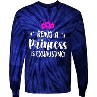 Being A Princess Is Exhausting Tie-Dye Long Sleeve Shirt