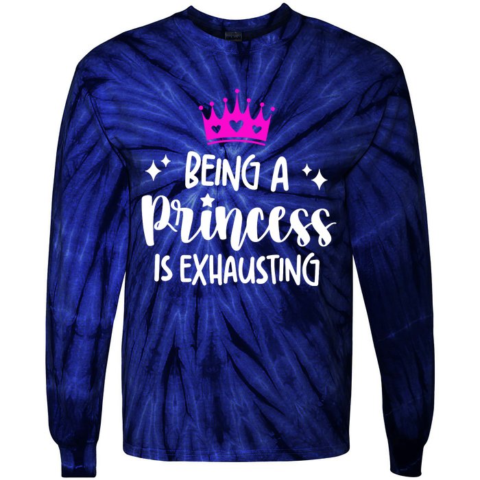 Being A Princess Is Exhausting Tie-Dye Long Sleeve Shirt