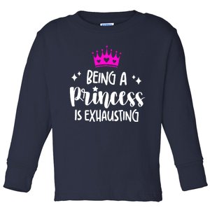 Being A Princess Is Exhausting Toddler Long Sleeve Shirt