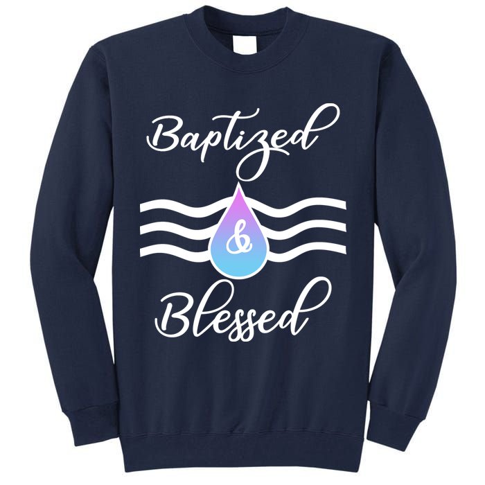 Baptized And Blessed  Tall Sweatshirt