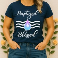 Baptized And Blessed  Womens T-Shirt