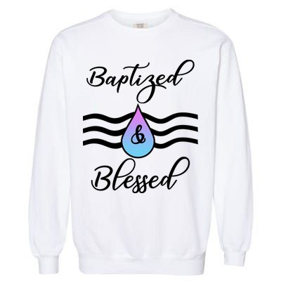 Baptized And Blessed  Garment-Dyed Sweatshirt