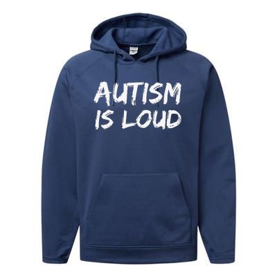 Bold Autism Quote Gift For Autistics Autism Is Loud Performance Fleece Hoodie