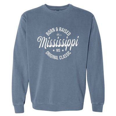 Born And Raised In Mississippi Garment-Dyed Sweatshirt