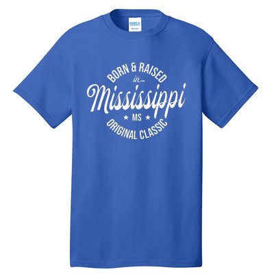 Born And Raised In Mississippi Tall T-Shirt