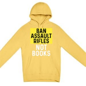 Ban Assault Rifles Not Books Premium Pullover Hoodie