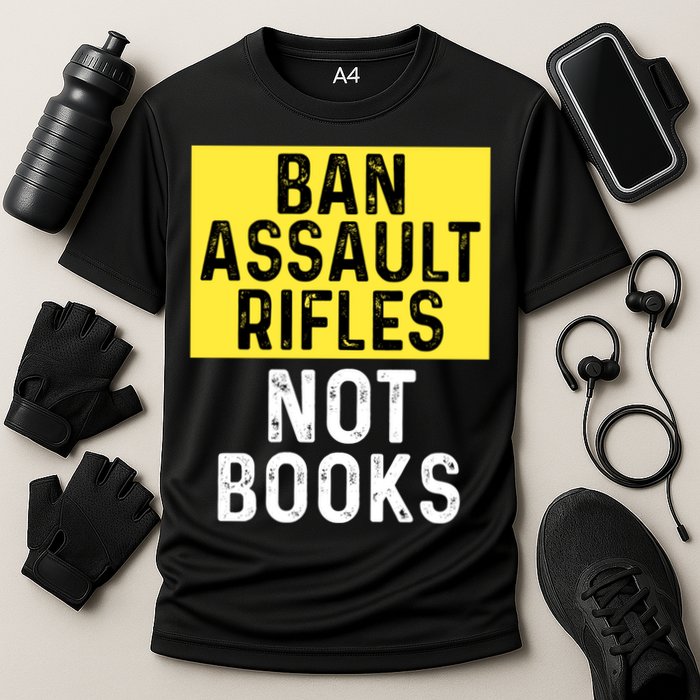 Ban Assault Rifles Not Books Performance Shirt