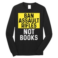 Ban Assault Rifles Not Books Long Sleeve Shirt