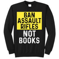 Ban Assault Rifles Not Books Sweatshirt