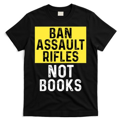 Ban Assault Rifles Not Books T-Shirt