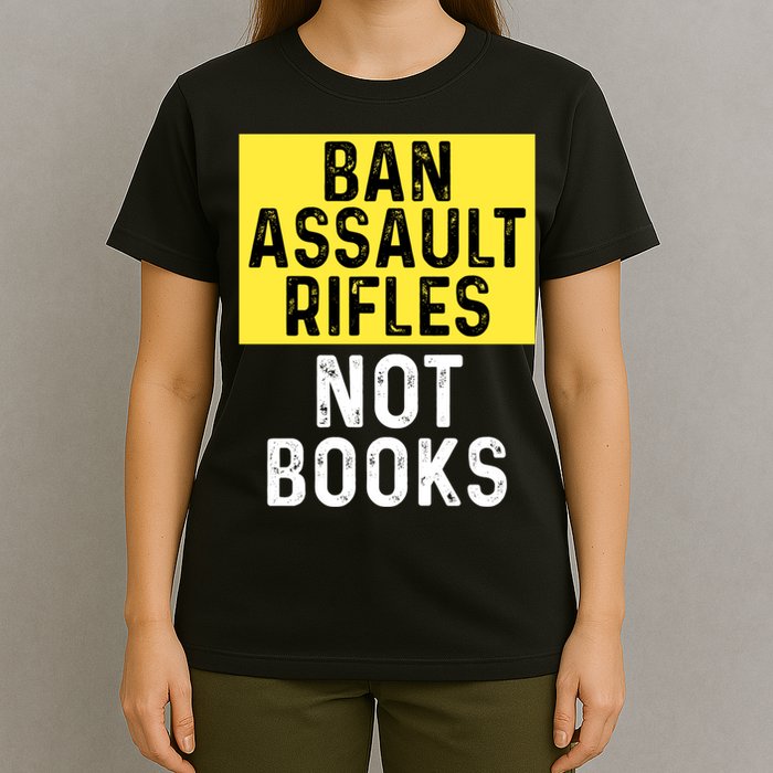 Ban Assault Rifles Not Books T-Shirt