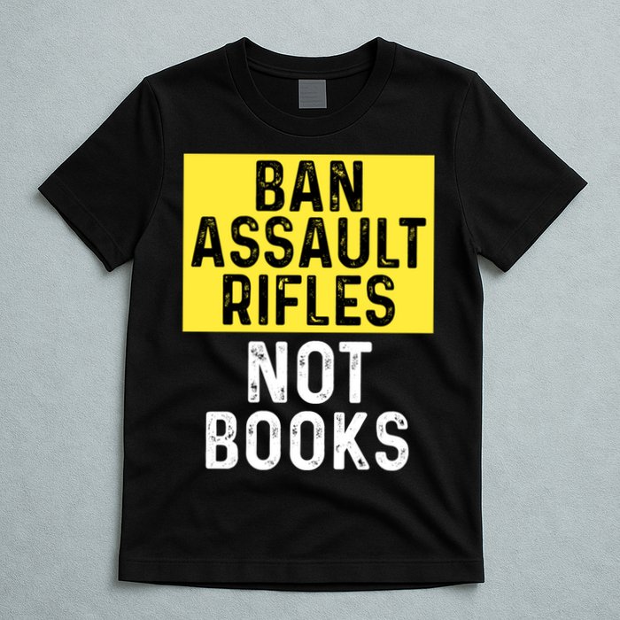 Ban Assault Rifles Not Books T-Shirt
