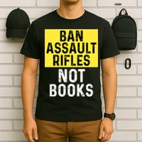Ban Assault Rifles Not Books T-Shirt