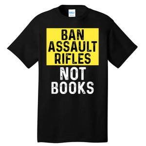 Ban Assault Rifles Not Books Tall T-Shirt