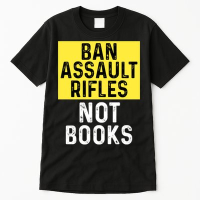 Ban Assault Rifles Not Books Tall T-Shirt