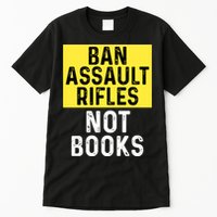 Ban Assault Rifles Not Books Tall T-Shirt