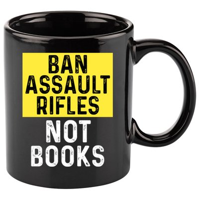 Ban Assault Rifles Not Books 11oz C Handle Ceramic Mug