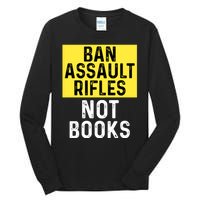 Ban Assault Rifles Not Books Tall Long Sleeve T-Shirt