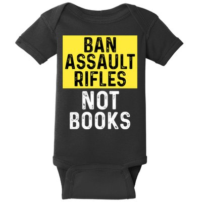 Ban Assault Rifles Not Books Baby Bodysuit