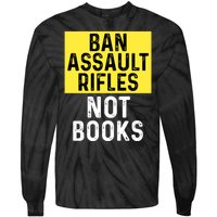 Ban Assault Rifles Not Books Tie-Dye Long Sleeve Shirt