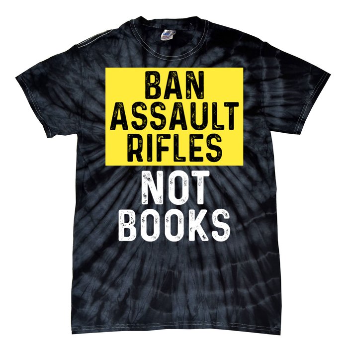 Ban Assault Rifles Not Books Tie-Dye T-Shirt