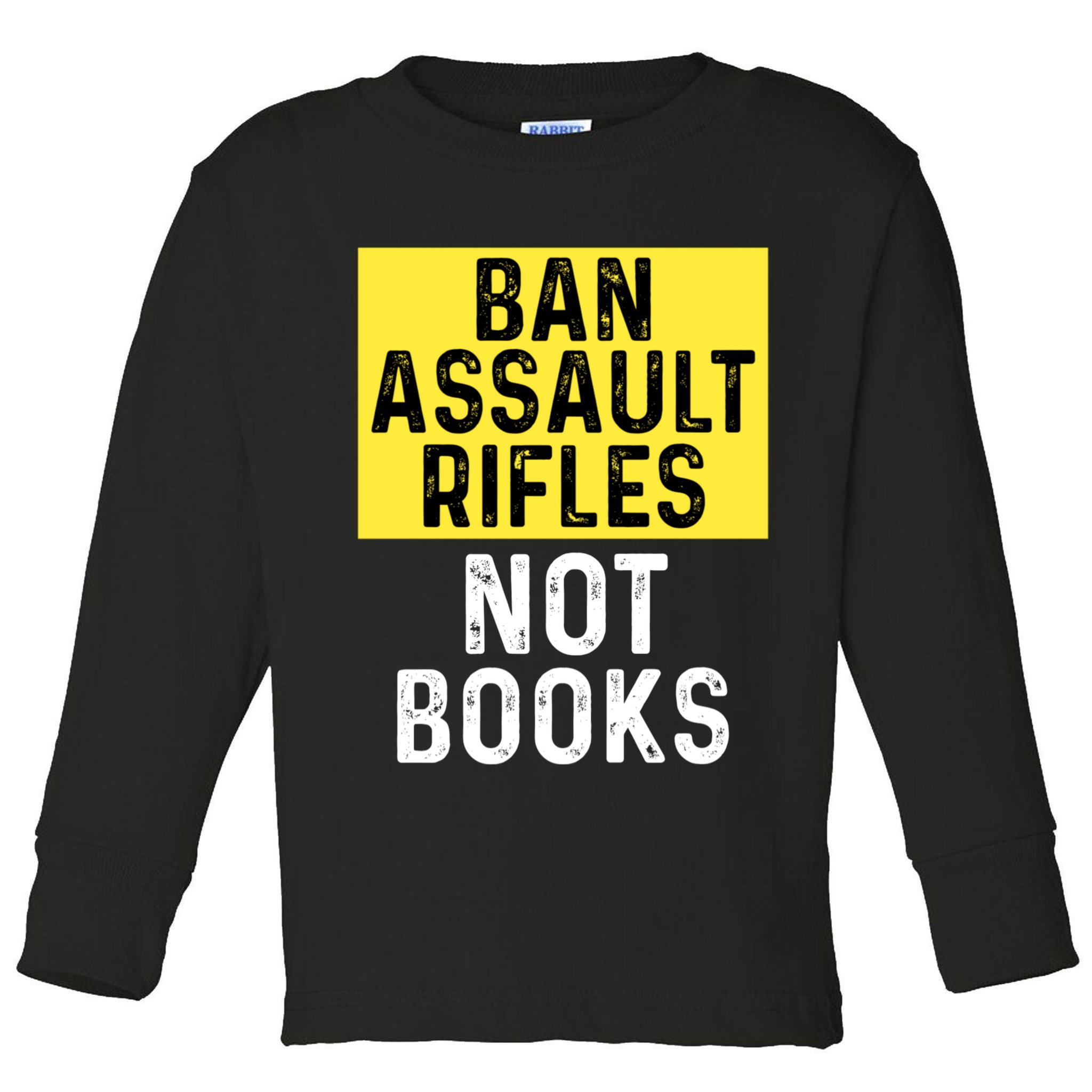 Ban Assault Rifles Not Books Toddler Long Sleeve Shirt