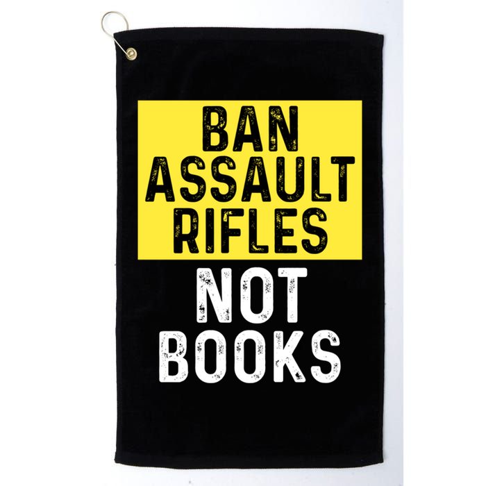 Ban Assault Rifles Not Books Golf Towel