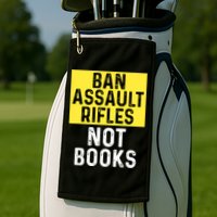 Ban Assault Rifles Not Books Golf Towel
