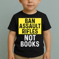 Ban Assault Rifles Not Books Toddler T-Shirt