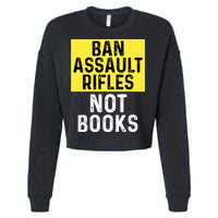 Ban Assault Rifles Not Books Cropped Pullover Crew
