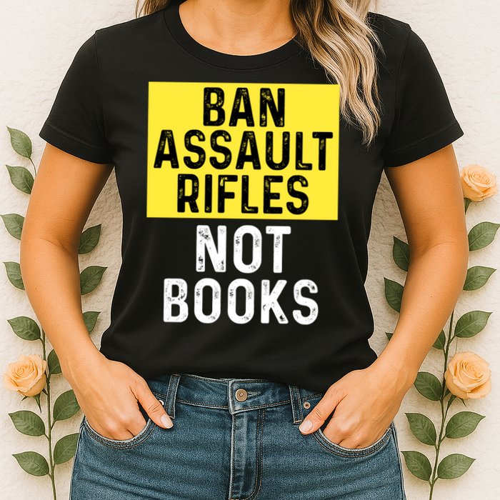 Ban Assault Rifles Not Books Womens T-Shirt