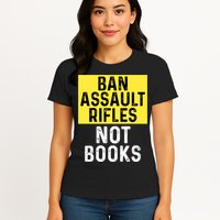 Ban Assault Rifles Not Books Womens T-Shirt