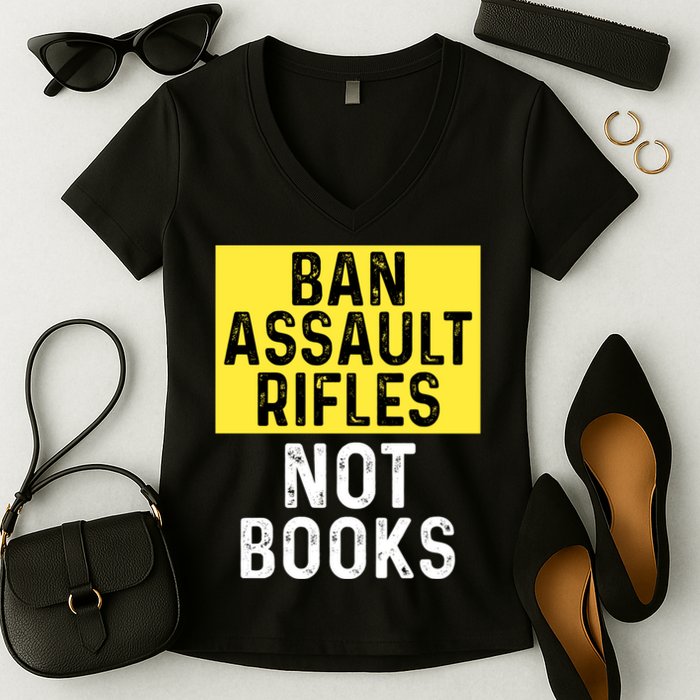 Ban Assault Rifles Not Books Women's V-Neck T-Shirt