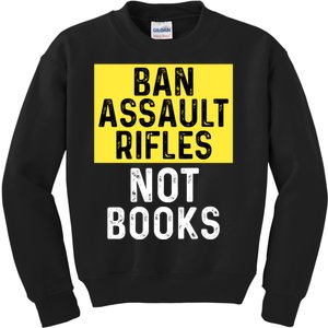 Ban Assault Rifles Not Books Kids Sweatshirt