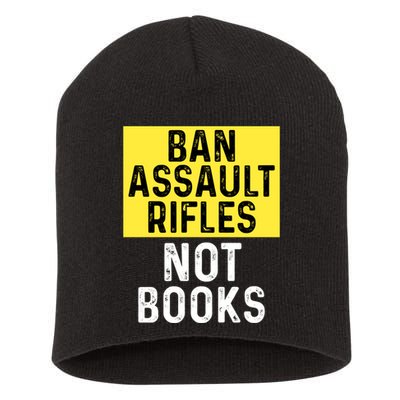 Ban Assault Rifles Not Books Short Acrylic Beanie