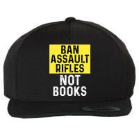 Ban Assault Rifles Not Books Wool Snapback Cap