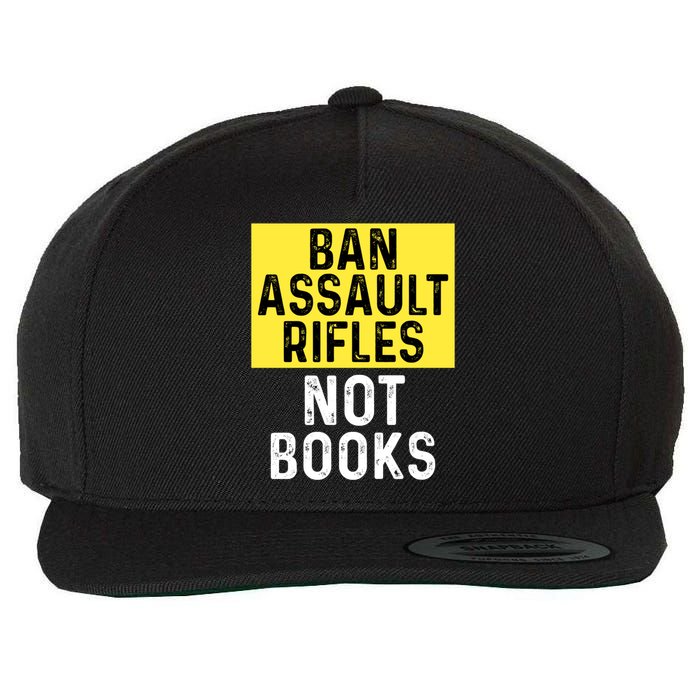 Ban Assault Rifles Not Books Wool Snapback Cap
