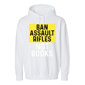 Ban Assault Rifles Not Books Garment-Dyed Fleece Hoodie