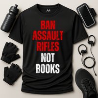 Ban Assault Rifles Not Books Cooling Performance Crew T-Shirt
