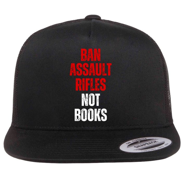 Ban Assault Rifles Not Books Flat Bill Trucker Hat