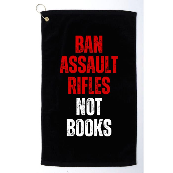 Ban Assault Rifles Not Books Golf Towel