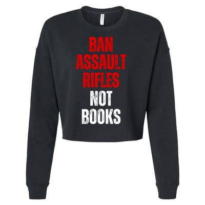 Ban Assault Rifles Not Books Cropped Pullover Crew