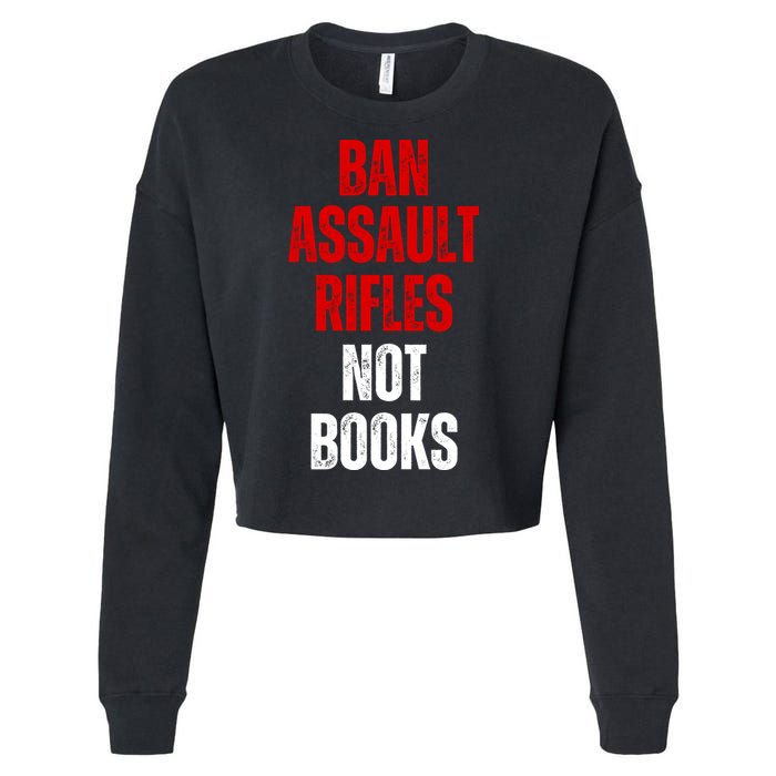 Ban Assault Rifles Not Books Cropped Pullover Crew
