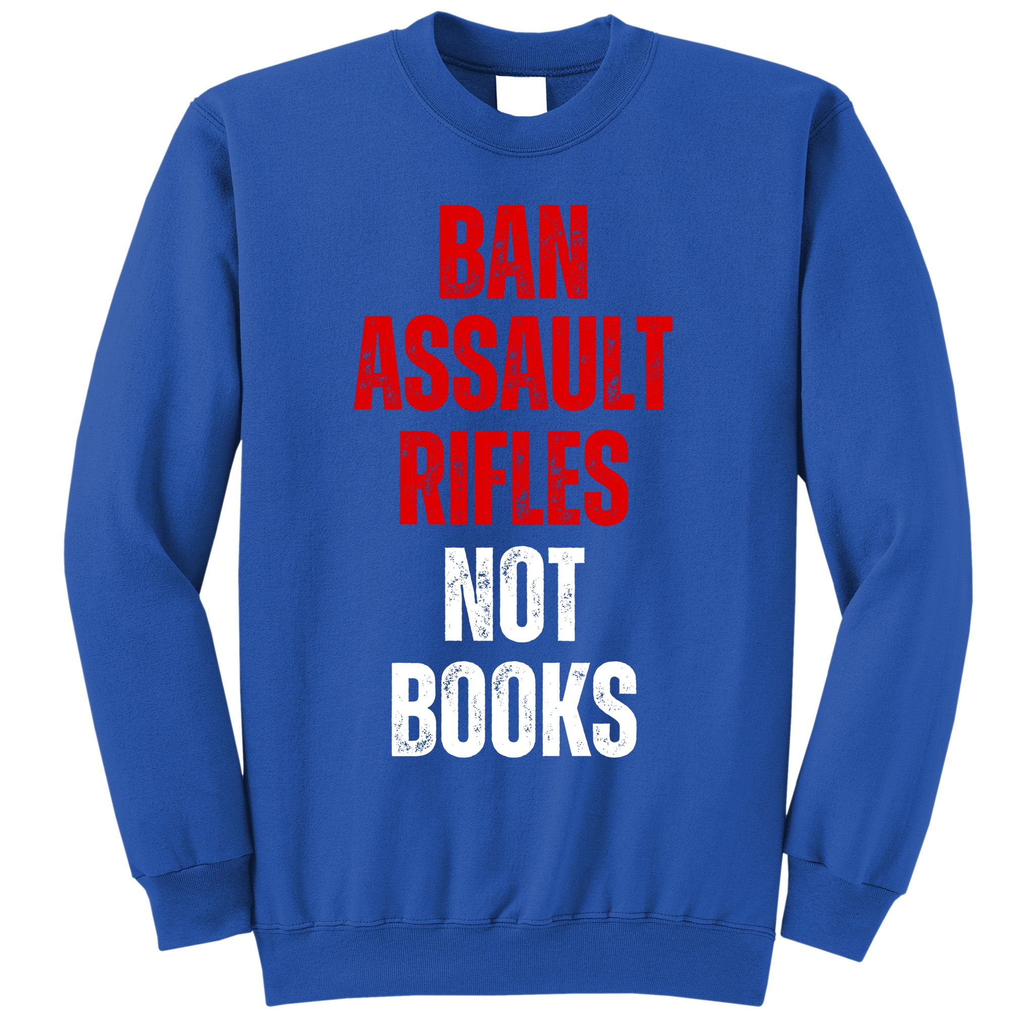 Ban Assault Rifles Not Books Sweatshirt