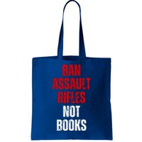 Ban Assault Rifles Not Books Tote Bag