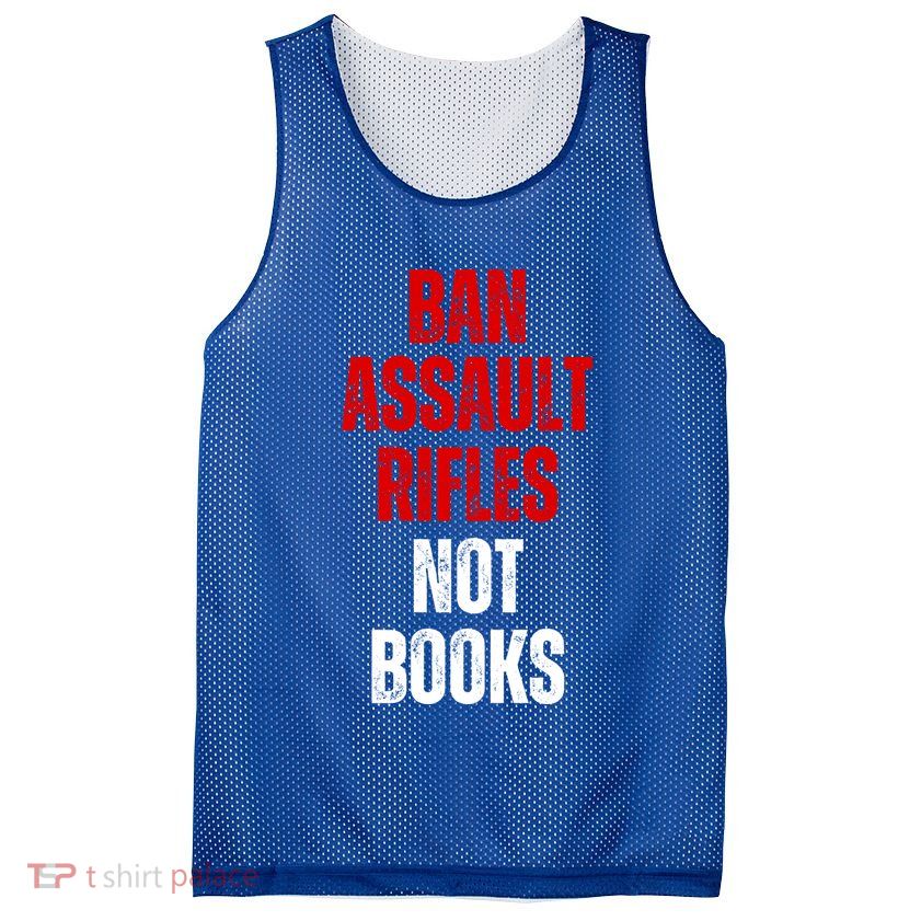 Ban Assault Rifles Not Books Mesh Reversible Basketball Jersey Tank