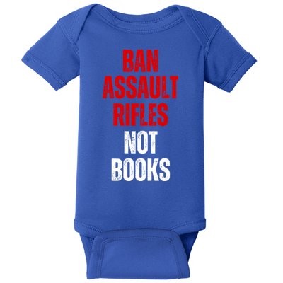 Ban Assault Rifles Not Books Baby Bodysuit