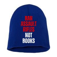 Ban Assault Rifles Not Books Short Acrylic Beanie