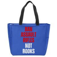 Ban Assault Rifles Not Books Zip Tote Bag