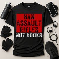 Ban Assault Rifles Not Books Cooling Performance Crew T-Shirt